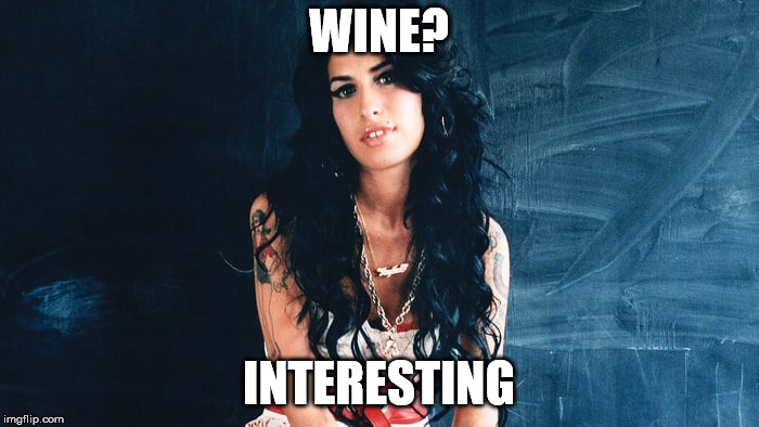 Amy Winehouse Back to Black | WINE? INTERESTING | image tagged in amy winehouse back to black | made w/ Imgflip meme maker