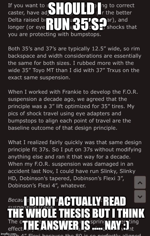 SHOULD I RUN 35’S? I DIDNT ACTUALLY READ THE WHOLE THESIS BUT I THINK THE ANSWER IS ..... NAY :) | made w/ Imgflip meme maker