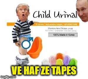 Putin, PeePee and the pResident | VE HAF ZE TAPES | image tagged in trump,pee tapes,dossier,compromised,owned,trump owned | made w/ Imgflip meme maker