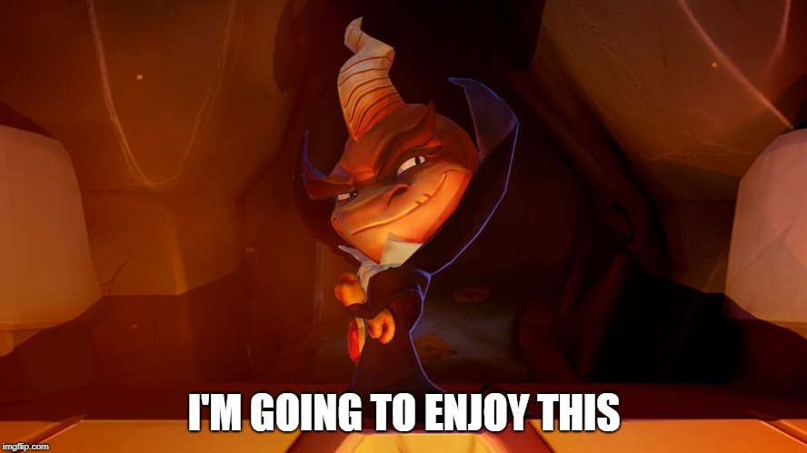 I'M GOING TO ENJOY THIS | image tagged in reignited ripto | made w/ Imgflip meme maker