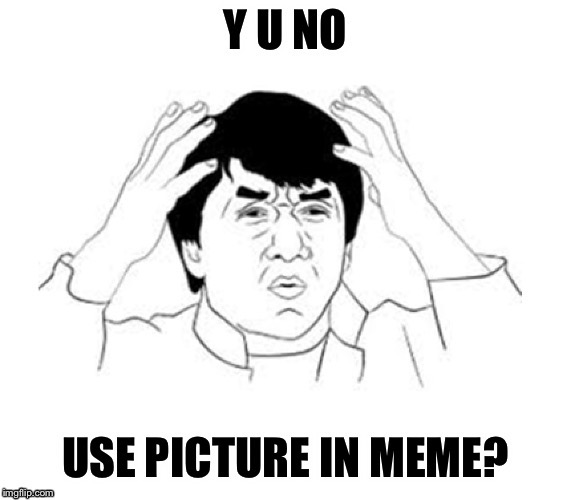 A meme without a picture is called a manifesto | . | image tagged in memes,jackie chan wtf,no picture,manifesto | made w/ Imgflip meme maker