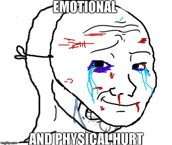 Pretending not crying | EMOTIONAL; AND PHYSICAL HURT | image tagged in pretending not crying | made w/ Imgflip meme maker
