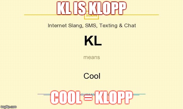 Klopp
 | KL IS KLOPP; COOL = KLOPP | image tagged in liverpool | made w/ Imgflip meme maker