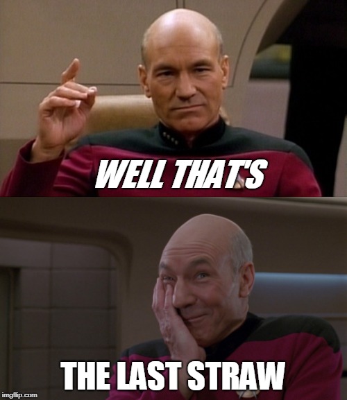 WELL THAT'S THE LAST STRAW | made w/ Imgflip meme maker
