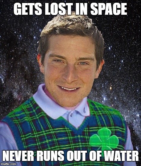Good-luck Bear Grylls  | GETS LOST IN SPACE; NEVER RUNS OUT OF WATER | image tagged in funny memes,bear grylls,good luck,water bottle,pee | made w/ Imgflip meme maker