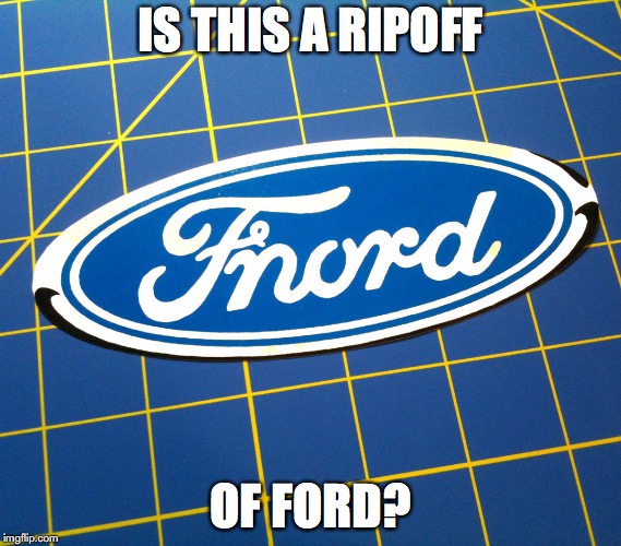 Fnord | IS THIS A RIPOFF; OF FORD? | image tagged in ford,ripoff,memes | made w/ Imgflip meme maker