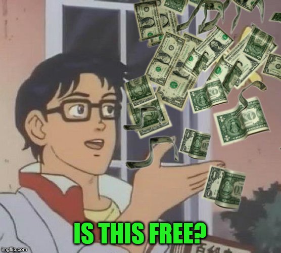 IS THIS FREE? | made w/ Imgflip meme maker
