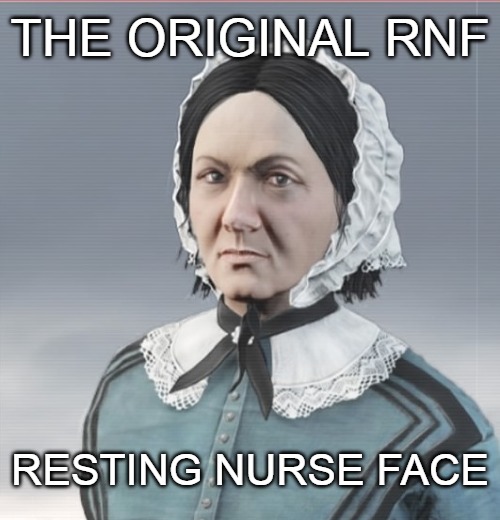 THE ORIGINAL RNF; RESTING NURSE FACE | made w/ Imgflip meme maker