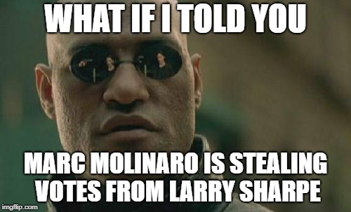 Marc Molinaro is Stealing Votes from Larry Sharpe | WHAT IF I TOLD YOU; MARC MOLINARO IS STEALING VOTES FROM LARRY SHARPE | image tagged in memes,matrix morpheus,larry sharpe,marc molinaro,libertarian,new york | made w/ Imgflip meme maker