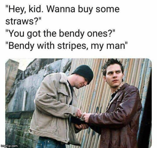 The new California black market | image tagged in memes,straws | made w/ Imgflip meme maker