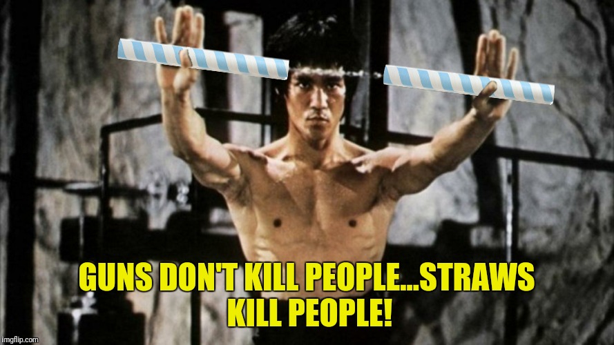 GUNS DON'T KILL PEOPLE...STRAWS KILL PEOPLE! | made w/ Imgflip meme maker