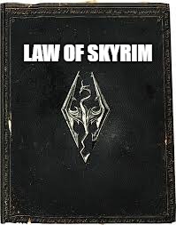 Skyrim Book | LAW OF SKYRIM | image tagged in skyrim book | made w/ Imgflip meme maker