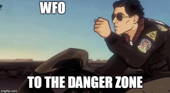 WFO; TO THE DANGER ZONE | made w/ Imgflip meme maker