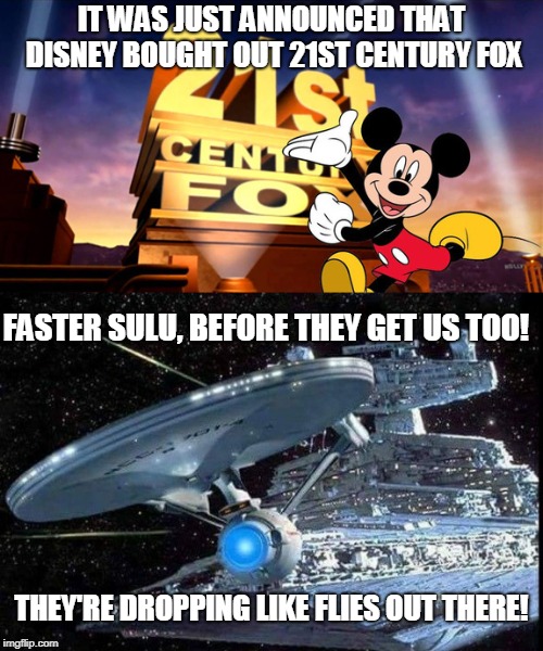 Some Conquer With The Sword, Others With The Dollar | IT WAS JUST ANNOUNCED THAT DISNEY BOUGHT OUT 21ST CENTURY FOX; FASTER SULU, BEFORE THEY GET US TOO! THEY'RE DROPPING LIKE FLIES OUT THERE! | image tagged in faster sulu,disney | made w/ Imgflip meme maker