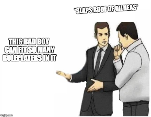 Car Salesman Slaps Hood | *SLAPS ROOF OF GILNEAS*; THIS BAD BOY CAN FIT SO MANY ROLEPLAYERS IN IT | image tagged in car salesman slaps hood of car,world of warcraft | made w/ Imgflip meme maker