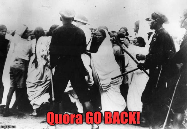 Quora GO BACK! | image tagged in quora go back | made w/ Imgflip meme maker