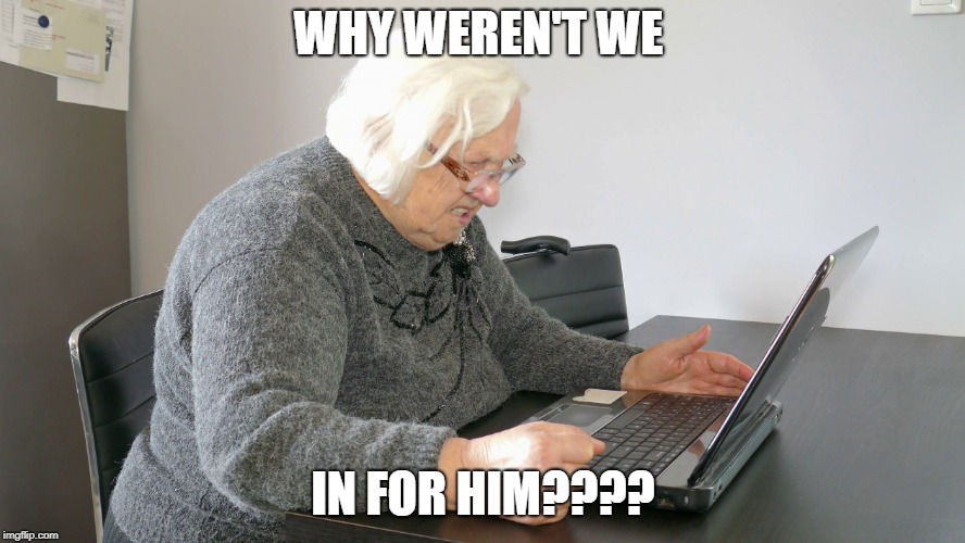 angry senior on computer | WHY WEREN'T WE; IN FOR HIM???? | image tagged in angry senior on computer | made w/ Imgflip meme maker