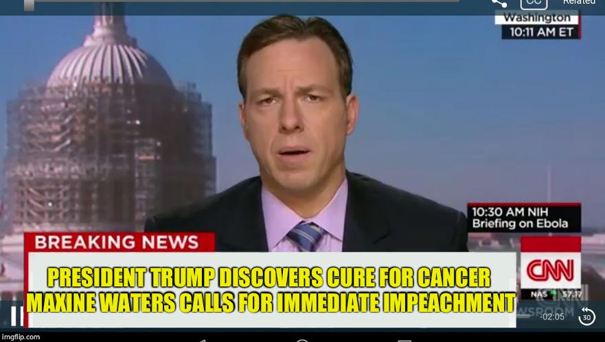 cnn breaking news template | PRESIDENT TRUMP DISCOVERS CURE FOR CANCER  MAXINE WATERS CALLS FOR IMMEDIATE IMPEACHMENT | image tagged in cnn breaking news template | made w/ Imgflip meme maker