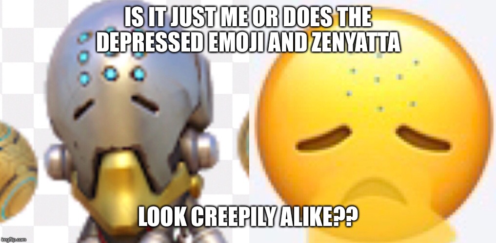 Zenyatta exposed | IS IT JUST ME OR DOES THE DEPRESSED EMOJI AND ZENYATTA; LOOK CREEPILY ALIKE?? | image tagged in overwatch,emoji | made w/ Imgflip meme maker