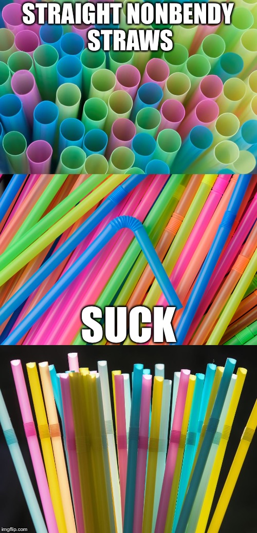 STRAIGHT NONBENDY STRAWS; SUCK | image tagged in bad pun straws,memes,funny | made w/ Imgflip meme maker