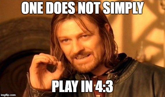 One Does Not Simply | ONE DOES NOT SIMPLY; PLAY IN 4:3 | image tagged in memes,one does not simply | made w/ Imgflip meme maker