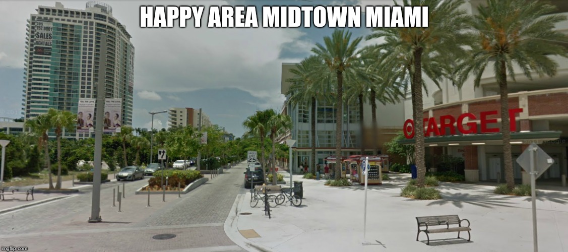 HAPPY AREA MIDTOWN MIAMI | made w/ Imgflip meme maker