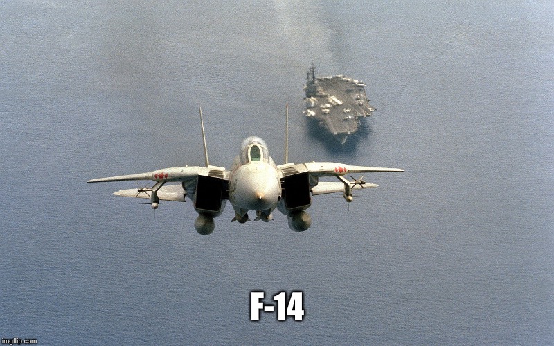 F-14 | made w/ Imgflip meme maker