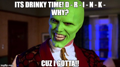 image tagged in the mask,jim carrey,funny,drinking | made w/ Imgflip meme maker