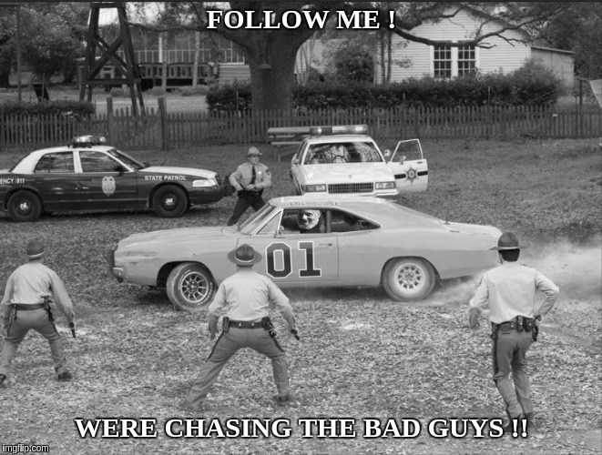 #QAnon WERE CHASING THE BAD GUYS! | FOLLOW ME ! WERE CHASING THE BAD GUYS !! | image tagged in general lee,child abuse,police,new world order,faith in humanity,the great awakening | made w/ Imgflip meme maker