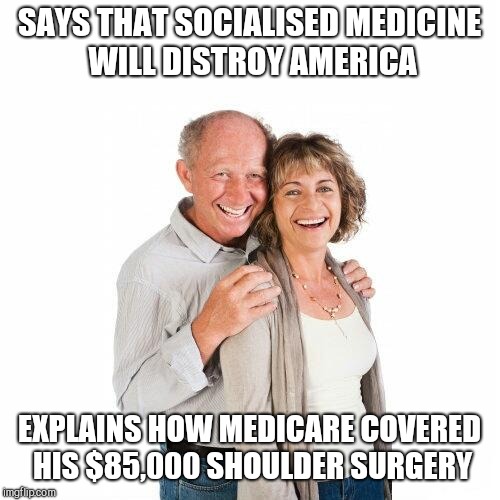 scumbag baby boomers | SAYS THAT SOCIALISED MEDICINE WILL DISTROY AMERICA; EXPLAINS HOW MEDICARE COVERED HIS $85,000 SHOULDER SURGERY | image tagged in scumbag baby boomers | made w/ Imgflip meme maker