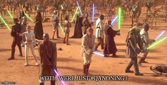 #JUSTQAnoning | WOT!.. WERE JUST #QANONING ! | image tagged in new world order,child abuse,vatican,potus45,the great awakening,star wars | made w/ Imgflip meme maker