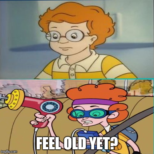 Remember Arnold From The Magic School Bus? | REMEMBER ARNOLD FROM THE MAGIC SCHOOL BUS? FEEL OLD YET? | image tagged in magic school bus | made w/ Imgflip meme maker