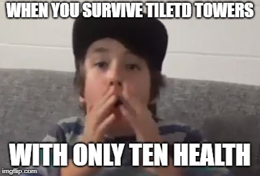 WHEN YOU SURVIVE TILETD TOWERS; WITH ONLY TEN HEALTH | image tagged in me pretending to win fortnite | made w/ Imgflip meme maker
