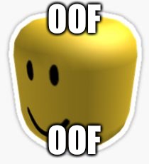 Oof! | OOF OOF | image tagged in oof | made w/ Imgflip meme maker