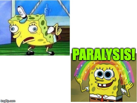 PARALYSIS! | made w/ Imgflip meme maker