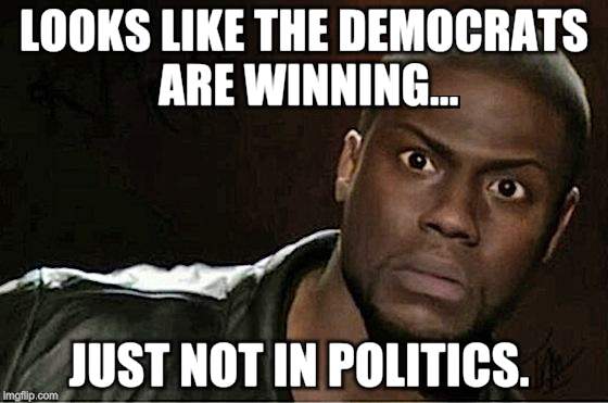 Kevin Hart Meme | LOOKS LIKE THE DEMOCRATS ARE WINNING... JUST NOT IN POLITICS. | image tagged in memes,kevin hart | made w/ Imgflip meme maker