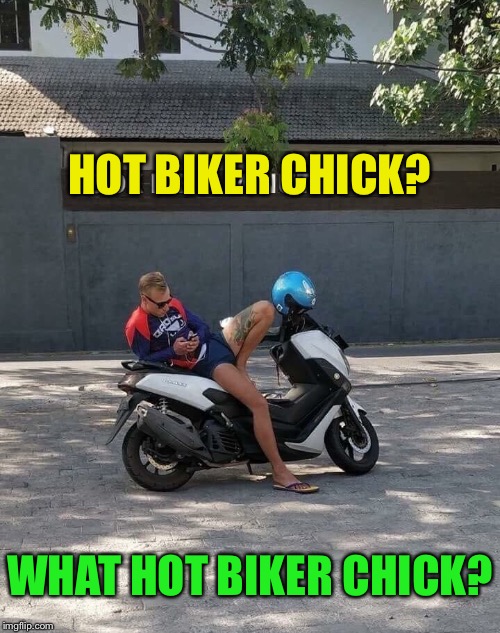 Sometimes we see what we want to see | HOT BIKER CHICK? WHAT HOT BIKER CHICK? | image tagged in hot chick,biker,optical illusion,funny memes | made w/ Imgflip meme maker