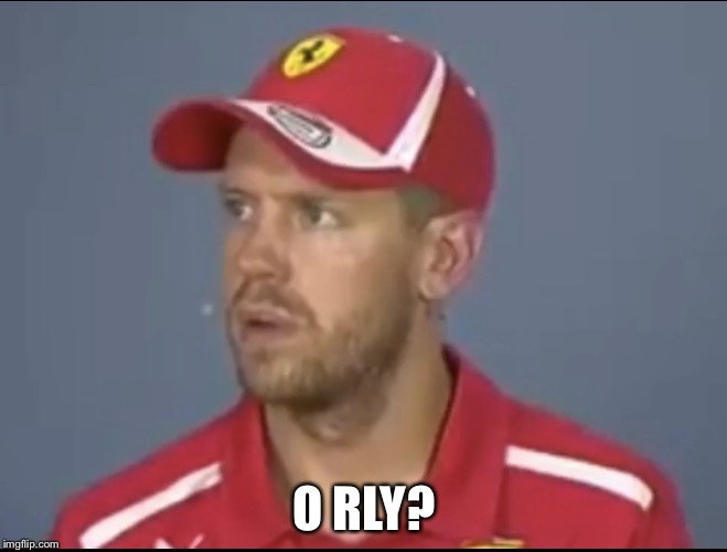 O RLY? | image tagged in orly vettel | made w/ Imgflip meme maker