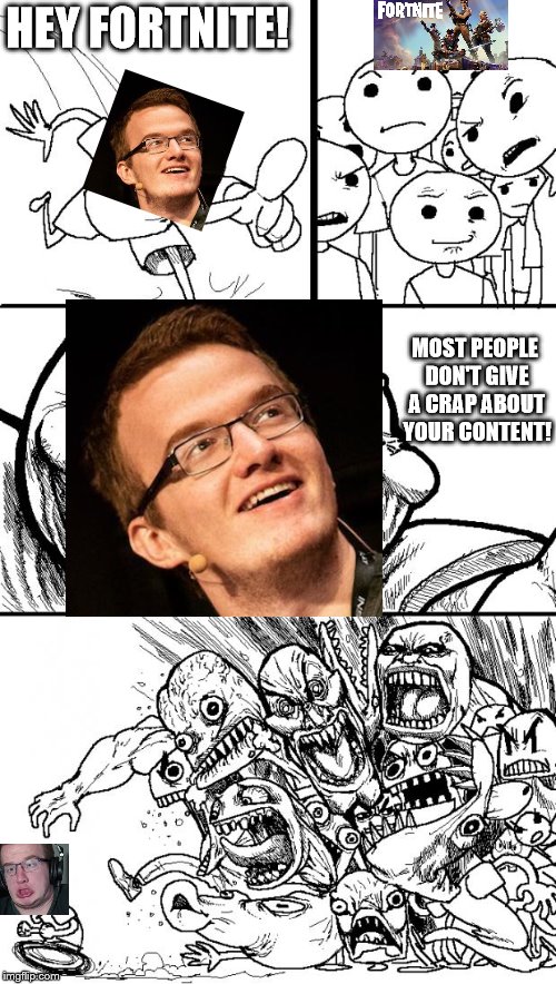 Hey Fortnite!
Starring: Mini Ladd | HEY FORTNITE! MOST PEOPLE DON'T GIVE A CRAP ABOUT YOUR CONTENT! | image tagged in memes,hey internet | made w/ Imgflip meme maker