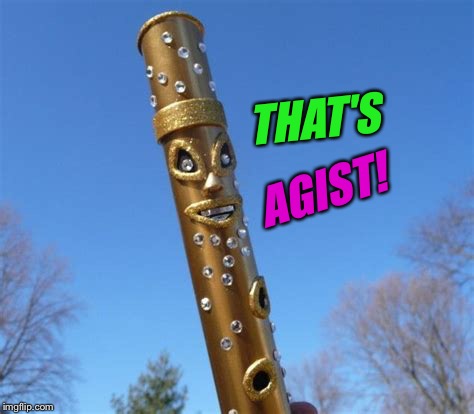 THAT'S AGIST! | made w/ Imgflip meme maker