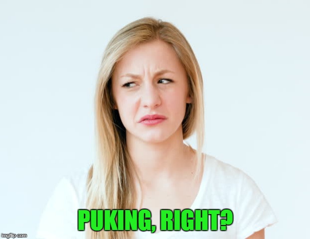 PUKING, RIGHT? | made w/ Imgflip meme maker