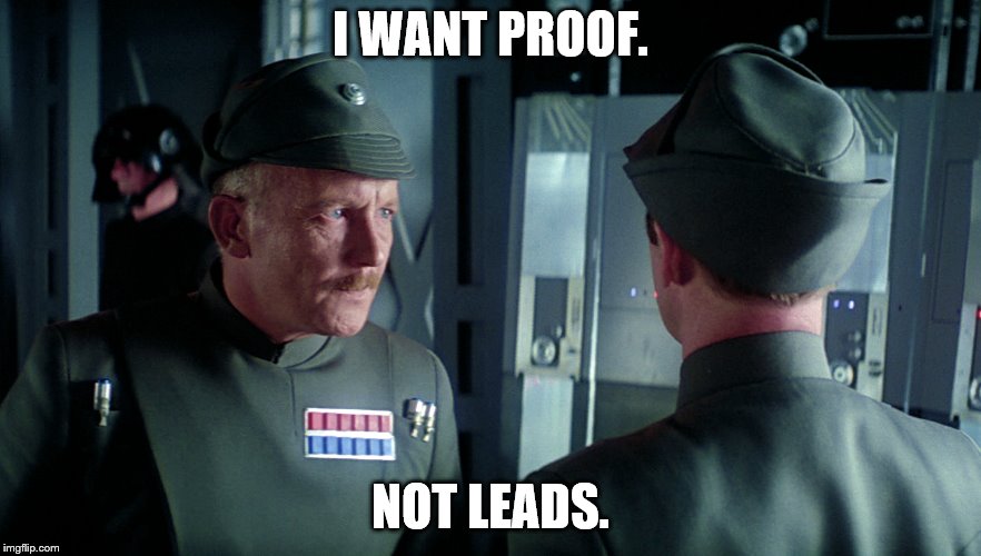 I WANT PROOF. NOT LEADS. | made w/ Imgflip meme maker