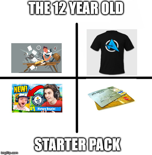 Blank Starter Pack Meme | THE 12 YEAR OLD; STARTER PACK | image tagged in memes,blank starter pack | made w/ Imgflip meme maker