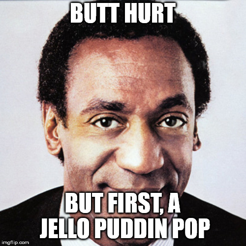 does this rag smell funny  | BUTT HURT BUT FIRST, A JELLO PUDDIN POP | image tagged in does this rag smell funny | made w/ Imgflip meme maker