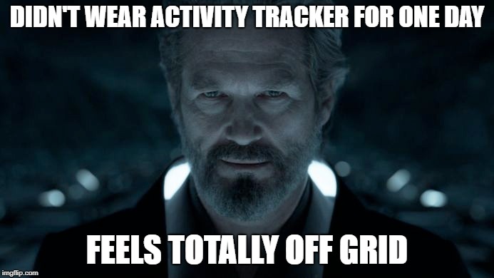 Off the grid with #notechlowtech | DIDN'T WEAR ACTIVITY TRACKER FOR ONE DAY; FEELS TOTALLY OFF GRID | image tagged in activity tracker,fitbit,step counting,tracking | made w/ Imgflip meme maker