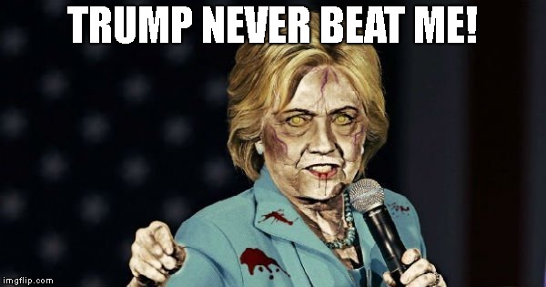 Punch Drunk Politician Won't Look In The Mirror About Current Events Or Past Ones | TRUMP NEVER BEAT ME! | image tagged in hillary clinton,hillary,clinton,donald trump,trump,president trump | made w/ Imgflip meme maker