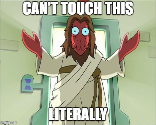 Zoidberg Jesus Meme | CAN'T TOUCH THIS; LITERALLY | image tagged in memes,zoidberg jesus | made w/ Imgflip meme maker
