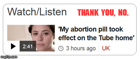 My Abortion Pill | THANK  YOU,  NO. | image tagged in abortion | made w/ Imgflip meme maker