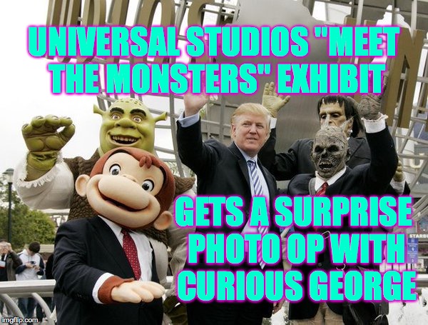 Warning.  Older children and young adults find the exhibit too scary. | UNIVERSAL STUDIOS "MEET THE MONSTERS" EXHIBIT; GETS A SURPRISE PHOTO OP WITH CURIOUS GEORGE | image tagged in trump shrek curious george frankenstein's monster,memes,monsters,scary | made w/ Imgflip meme maker