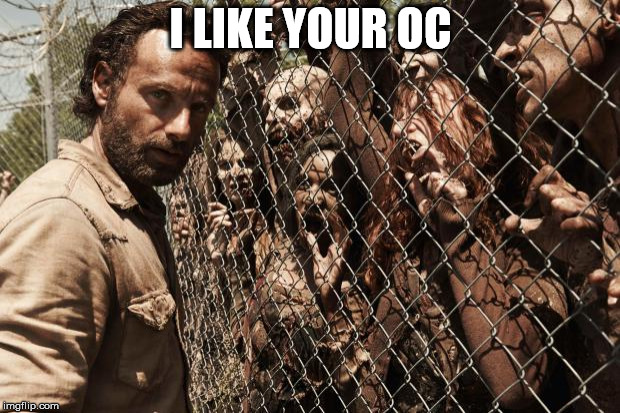 zombies | I LIKE YOUR OC | image tagged in zombies | made w/ Imgflip meme maker